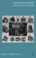 Fashioning History: Current Practices and Principles 1137270284 Book Cover