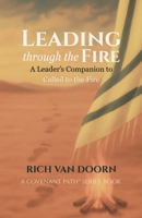 Leading through the Fire : A Leader's Companion to Called to the Fire 1971690252 Book Cover