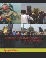 INDIGENOUS HISTORY OF OFFOT CLAN, NIGERIA B0CK3ZWTQB Book Cover