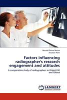 Factors influencing radiographer's research engagement and attitudes: A comparative study of radiographers in Wales(UK) and Ghana 3659299979 Book Cover
