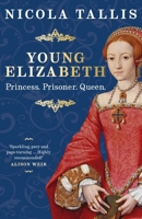 Young Elizabeth: Princess. Prisoner. Queen. 1789297494 Book Cover