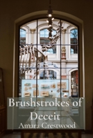 Brushstrokes of Deceit: Exposing the Techniques and Motives of Art Forgers Through History B0DT531JQ9 Book Cover