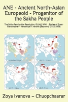 ANE - Ancient North-Asian Europeoid - Progenitor of the Sakha People: The Sakha Family after Revolution, GULAG, WWII - Stories of Great-Grandmother - Yevdokiya P. Ivanova (Balanova) B08D51CHML Book Cover