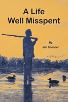 A Life Well Misspent B0FRDC6KYD Book Cover