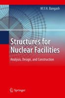 Structures for Nuclear Facilities: Analysis, Design, and Construction 364212559X Book Cover