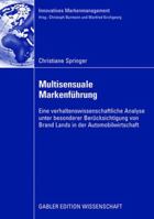 Multisensuale Markenfuhrung: Eine Verhaltenswissenschaftliche Analyse Unter Besonderer Berucksichtigung Von Brand Lands in Der Automobilwirtschaft 3834909009 Book Cover