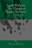 Izaak Walton's The Compleat Angler Returns.: Or, Truth & Contentment 1493667467 Book Cover
