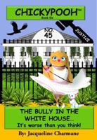 The Bully In The White House: It's Worse Than You Think 0997449675 Book Cover