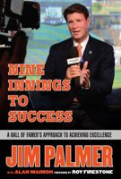 Jim Palmer: Nine Innings to Success: A Hall of Famer's Approach to Achieving Excellence 1629372269 Book Cover
