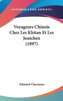 Voyageurs Chinois Chez Les Khitan Et Les Joutchen (1897) 1167411323 Book Cover