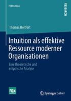 Intuition ALS Effektive Ressource Moderner Organisationen: Eine Theoretische Und Empirische Analyse 3658034653 Book Cover