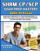 SHRM - CP/SCP Exam Prep Mastery: SHRM Study Guide with 450+ Practice Questions, 100+ topic-wise tables with examples, Proven Strategies, And Tips for First-Time Success 1763512576 Book Cover