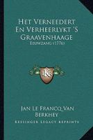 Het Verneedert En Verheerlykt 'S Graavenhaage: Eeuwzang (1776) 1166017788 Book Cover