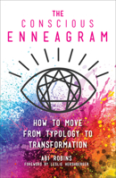 The Conscious Enneagram: How to Move from Typology to Transformation 1506465021 Book Cover