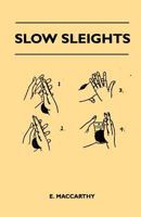 Slow Sleights 144552547X Book Cover