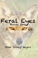 Feral Eyes: Book One B0C6445BQX Book Cover