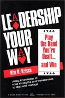 Leadership Your Way: Play the Hand You're Dealt -- And Win 0917917065 Book Cover