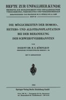 Die Moglichkeiten Der Homoio-, Hetero- Und Allotransplantation Bei Der Behandlung Der Schwerstverbrannten 3662349310 Book Cover