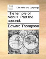 The temple of Venus. Part the second. 1170557694 Book Cover