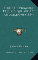 Etude Economique Et Juridique Sur Les Associations (1884) 116677922X Book Cover