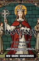 NOVENA TO ST .MARGARET OF SCOTLAND: Life and Legacy,Reflections Miracles including 9-Day Powerful Prayer to Seeking Guidance from Patron Saint of Scotland & the Poor B0CN5C48VX Book Cover