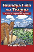 Grandpa Lolo and Trampa: A Story of Surprise and Mystery = Abuelito Lolo y Trampa: Un Cuento de Sorpresa y Misterio 1936744309 Book Cover