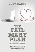 The Fail Mary Plan as Told to Mrs. Mangin: The Chuckables of On-Line Dating 1516811992 Book Cover