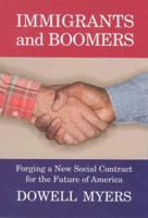 Immigrants and Boomers: Forging a New Social Contract for the Future of America 0871546361 Book Cover