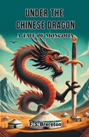 Under the Chinese Dragon A Tale of Mongolia 9368092427 Book Cover