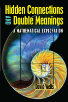 Hidden Connections, Double Meanings: A Mathematical Exploration (Cambridge Educational) 0521313341 Book Cover