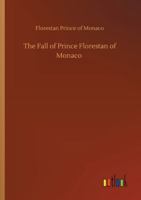 The Fall of Prince Florestan of Monaco 1240878923 Book Cover