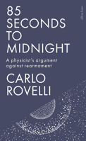 85 Seconds to Midnight: A Physicist's Argument Against Rearmament 1837315574 Book Cover
