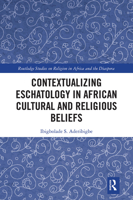 Contextualizing Eschatology in African Cultural and Religious Beliefs 1032089040 Book Cover