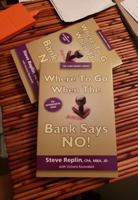 Where To Go When The Bank Says NO! 098406852X Book Cover
