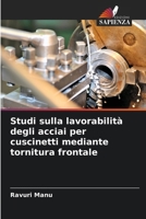 Studi sulla lavorabilità degli acciai per cuscinetti mediante tornitura frontale (Italian Edition) 6208896215 Book Cover