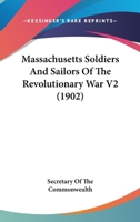 Massachusetts Soldiers And Sailors Of The Revolutionary War V2 1168076994 Book Cover