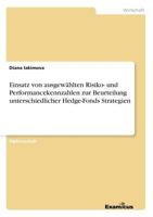 Einsatz von ausgewählten Risiko- und Performancekennzahlen zur Beurteilung unterschiedlicher Hedge-Fonds Strategien 3869431563 Book Cover