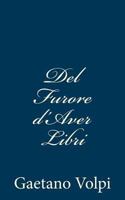 Del Furore d'Aver Libri 1480212490 Book Cover