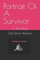 Portrait Of A Survivor: A True Story 1079623302 Book Cover