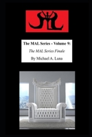 The MAL Series - Volume 9: The MAL Series Finale B0FD45R4C5 Book Cover