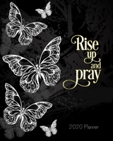 Rise Up and Pray: 2020 Planner and Prayer Journal with Beautiful Chalk Butterflies on Black Background 1706300220 Book Cover