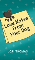 Love Notes From Your Dog B0CNNT1HF7 Book Cover