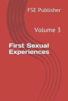First Sexual Experiences: Volume 3 1090740077 Book Cover