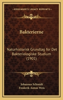 Bakterierne: Naturhistorisk Grundlag For Det Bakteriologiske Studium (1901) 1160312788 Book Cover