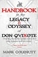 Handbook To The Legacy  Odyssey Of Don Quixote: Everything The Armchair Academic Needs To Know About The Greatest Novel Ever Written 1478208317 Book Cover