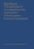The Application of the Competition Rules (Antitrust Law) of the European Economic Community to Enterprises and Arrangements External to the Common Market 940174484X Book Cover