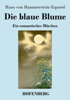 Die blaue Blume: Ein romantisches Märchen 3743740605 Book Cover