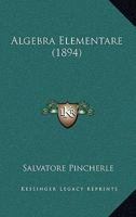 Algebra Elementare (1894) 1160297274 Book Cover