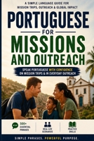 Portuguese for Missions & Outreach: A Simple Language Guide For Mission Trips, Outreach & Global Impact (Portuguese Series) B0H29FHBXL Book Cover