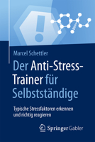 Der Anti-Stress-Trainer Für Selbstständige: Typische Stressfaktoren Erkennen Und Richtig Reagieren 3658170670 Book Cover